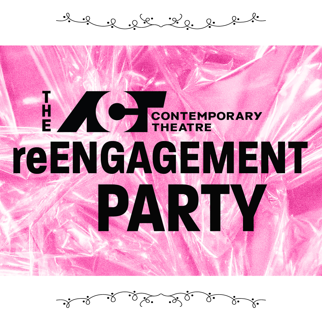 The ACT Contemporary Theatre re-ENGAGEMENT Party